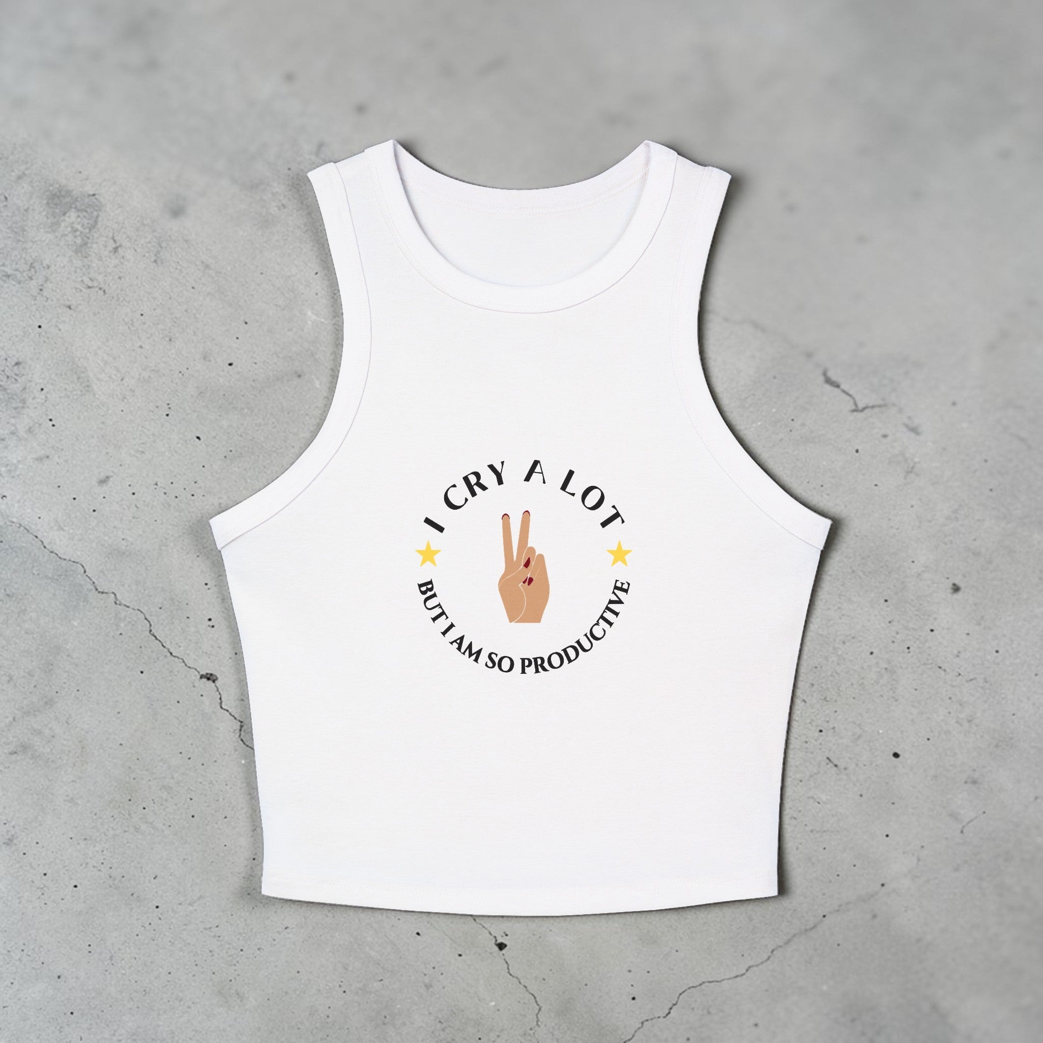 I Cry A Lot But I Am So Productive Tank Top