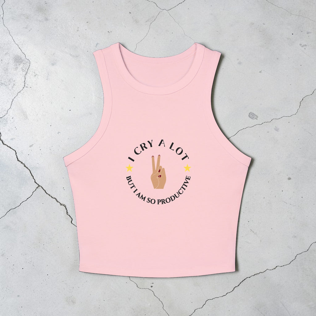 I Cry A Lot But I Am So Productive Tank Top