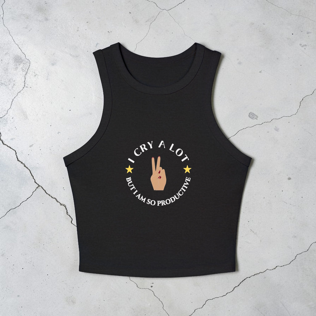 I Cry A Lot But I Am So Productive Tank Top