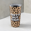 Pretty But Feral Leopard Tumbler 20oz