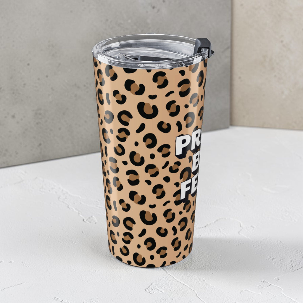Pretty But Feral Leopard Tumbler 20oz