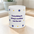 Everything Is Always Working Out for Me Mug