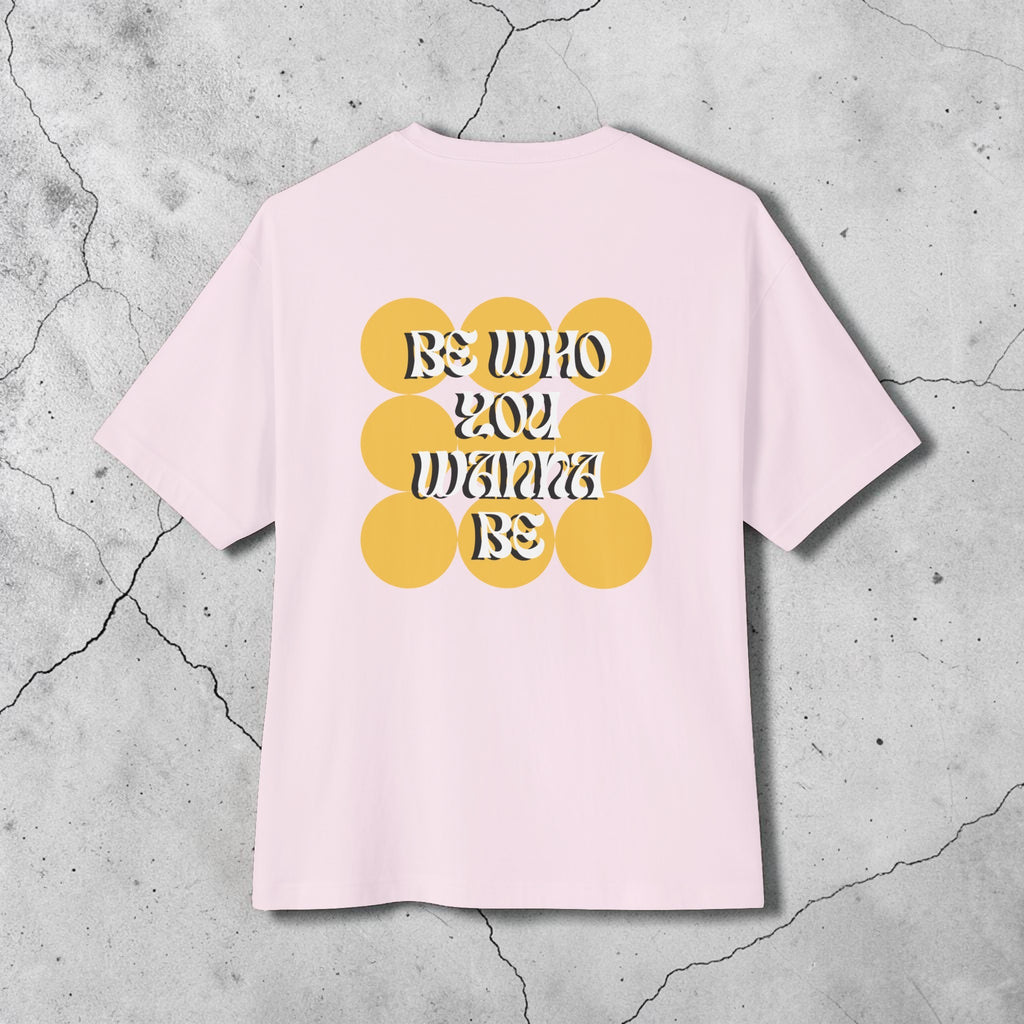 Be Who You Wanna Be Graphic Tee Unisex