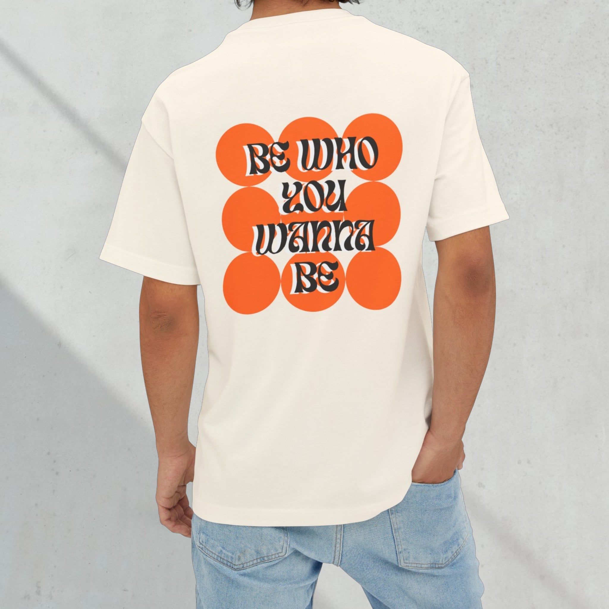 Be Who You Wanna Be Graphic Tee Unisex