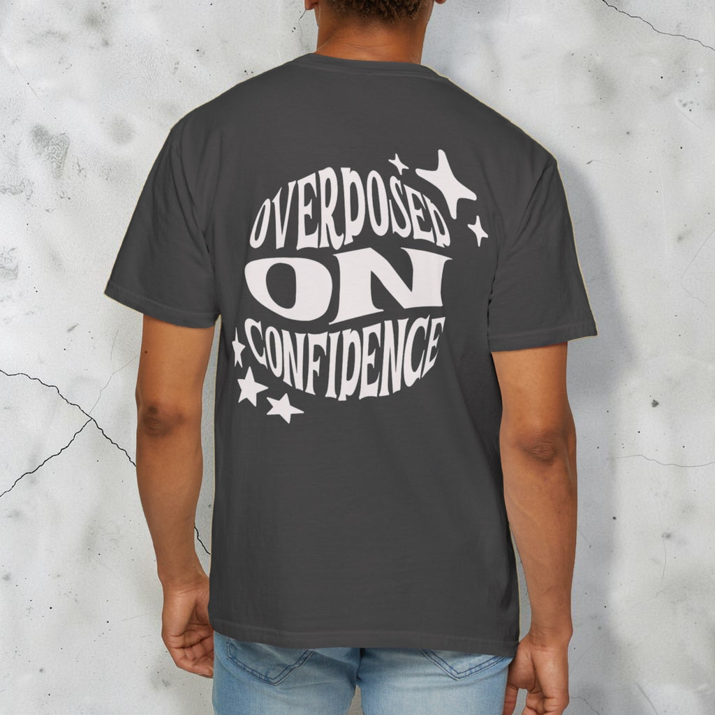 Overdosed on Confidence Unisex Graphic Tee