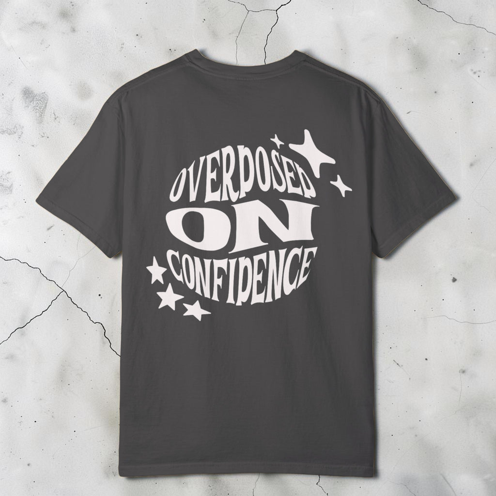 Overdosed on Confidence Unisex Graphic Tee